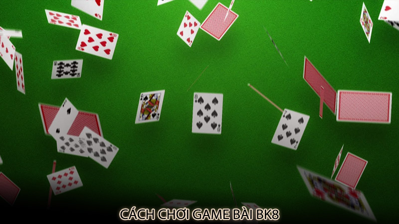 Cách chơi game bài bk8