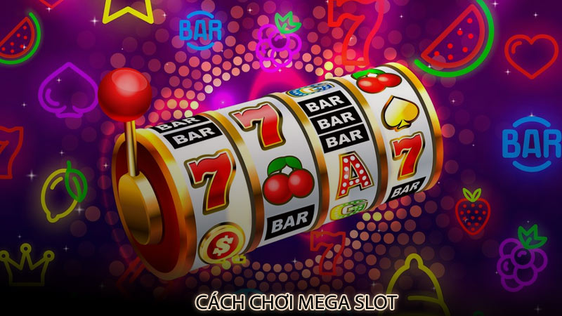 Cách chơi mega slot