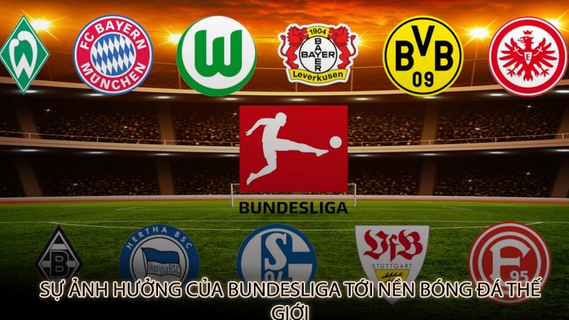 Sự ảnh hưởng của Bundesliga tới nền bóng đá thế giới